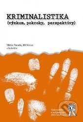 Kriminalistika (výzkum, pokroky, perspektivy) - Viktor Porada, Jiří Straus a kolektiv, Aleš Čeněk, 2014
