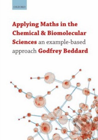 Applying Maths in the Chemical and Biomolecular Sciences - Godfrey Beddard, Oxford University Press, 2009