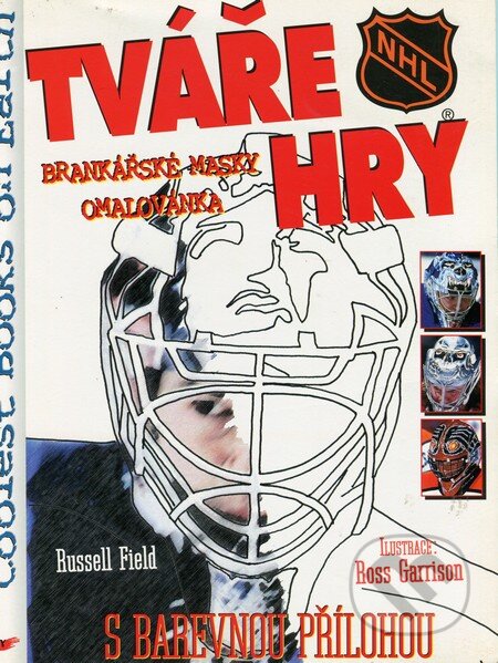 Kniha: Tváře hry NHL: Brankářske masky (Russell Field a Ross Garrison). Timy Partners, 1999 Kniha: Tváře hry NHL: Brankářske masky (Russell Field a Ross Garrison). Timy Partners, 1999