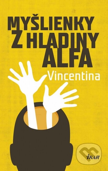Kniha: Myšlienky z hladiny alfa (Vincentina). Ikar, 2014 Kniha: Myšlienky z hladiny alfa (Vincentina). Ikar, 2014
