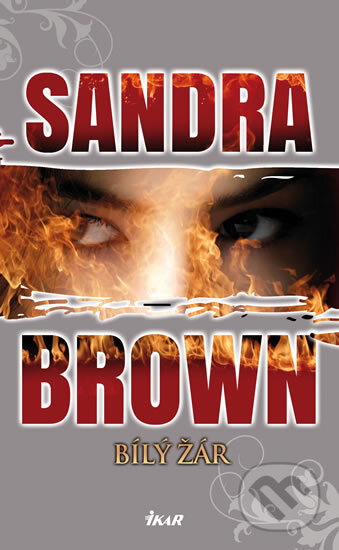 Kniha: Bílý žár (Sandra Brown). Ikar CZ, 2014 Kniha: Bílý žár (Sandra Brown). Ikar CZ, 2014