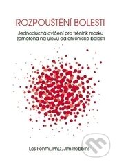 Kniha: Rozpouštění bolesti (Jim Robbins a Les Fehmi). Emitos, 2014 Kniha: Rozpouštění bolesti (Jim Robbins a Les Fehmi). Emitos, 2014