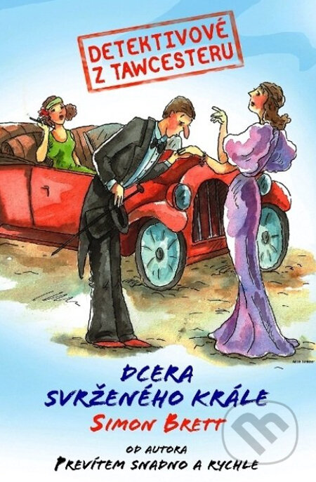 Kniha: Detektivové z Tawcesteru: Dcera svrženého krále (Simon Brett). XYZ, 2014 Kniha: Detektivové z Tawcesteru: Dcera svrženého krále (Simon Brett). XYZ, 2014