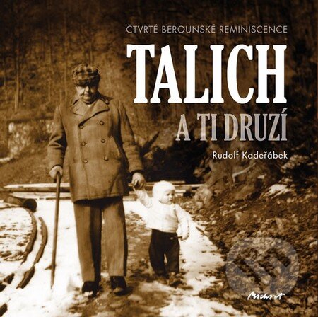 Kniha: Talich a ti druzí (Rudolf Kadeřábek). Machart, 2014 Kniha: Talich a ti druzí (Rudolf Kadeřábek). Machart, 2014