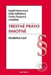 Kniha: Trestné právo hmotné (Ingrid Mencerová, Lýdia Tobiášová, Yvetta Turayová a kolektiv). Heuréka, 2014 Kniha: Trestné právo hmotné (Ingrid Mencerová, Lýdia Tobiášová, Yvetta Turayová a kolektiv). Heuréka, 2014