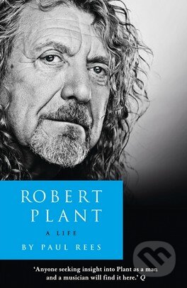 Kniha: Robert Plant (Paul Rees). HarperCollins, 2010 Kniha: Robert Plant (Paul Rees). HarperCollins, 2010