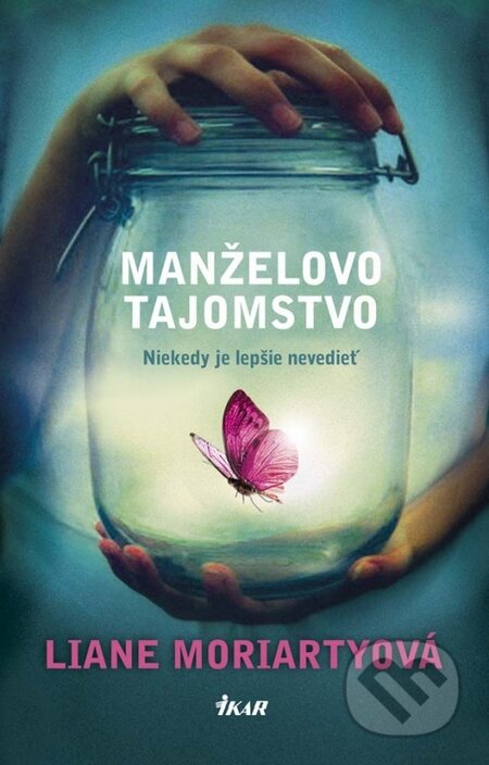 Kniha: Manželovo tajomstvo (Liane Moriarty). Ikar, 2014 Kniha: Manželovo tajomstvo (Liane Moriarty). Ikar, 2014