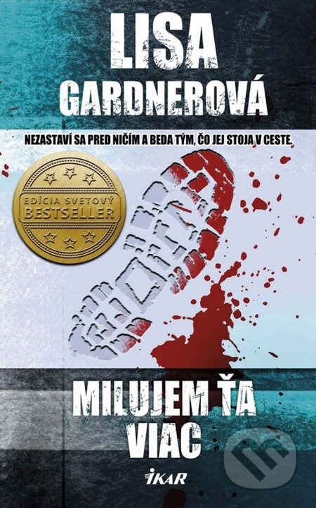 Kniha: Milujem ťa viac (Lisa Gardner). Ikar, 2014 Kniha: Milujem ťa viac (Lisa Gardner). Ikar, 2014