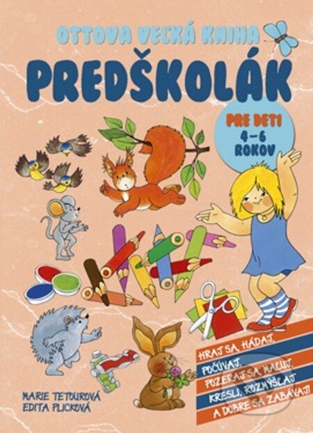 Kniha: Ottova veľká kniha: Predškolák (Edita Plicková a Marie Tetourová). Ottovo nakladateľstvo, 2014 Kniha: Ottova veľká kniha: Predškolák (Edita Plicková a Marie Tetourová). Ottovo nakladateľstvo, 2014