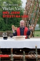 Kniha: Měl jsem štěstí na lidi (Josef Beránek a Václav Vacek). Vyšehrad, 2014 Kniha: Měl jsem štěstí na lidi (Josef Beránek a Václav Vacek). Vyšehrad, 2014