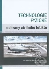 Technologie fyzické ochrany civilního letiště - Radomír Ščrurek, Daniel Maršálek, Akademické nakladatelství CERM, 2014