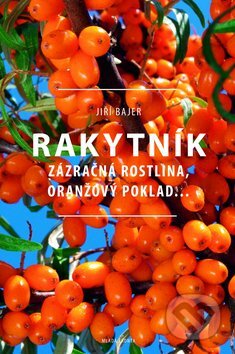 Kniha: Rakytník (Jiří Bajer). Mladá fronta, 2014 Kniha: Rakytník (Jiří Bajer). Mladá fronta, 2014