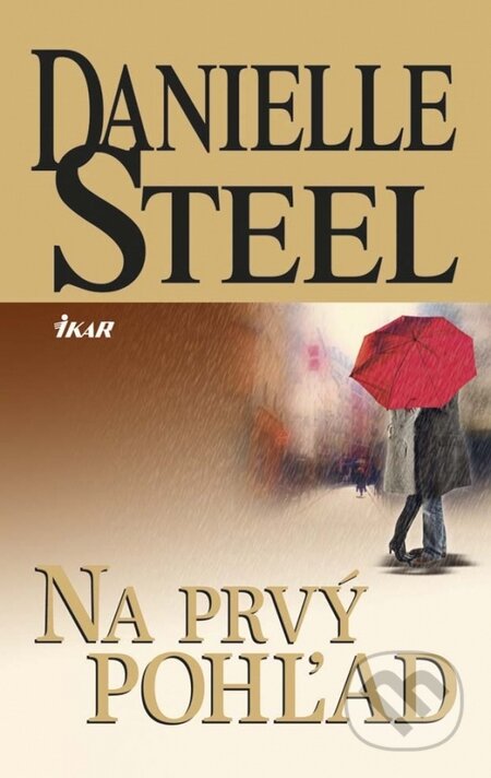 Kniha: Na prvý pohľad (Danielle Steel). Ikar, 2014 Kniha: Na prvý pohľad (Danielle Steel). Ikar, 2014