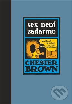 Sex není zadarmo - Chester Brown, Argo, 2014