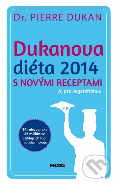 Kniha: Dukanova diéta 2014 s novými receptami. Aj pre vegetariánov (Pierre Dukan). NOXI, 2014 Kniha: Dukanova diéta 2014 s novými receptami. Aj pre vegetariánov (Pierre Dukan). NOXI, 2014