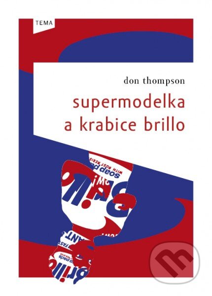 Kniha: Supermodelka a krabice Brillo (Don Thompson). Kniha Zlín, 2014 Kniha: Supermodelka a krabice Brillo (Don Thompson). Kniha Zlín, 2014