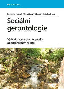 Kniha: Sociální gerontologie (Rostislav Čevela a kolektiv). Grada, 2014 Kniha: Sociální gerontologie (Rostislav Čevela a kolektiv). Grada, 2014