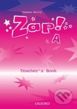 Kniha: Zap! A: Teacher's Book (Vanessa Reilly). Oxford University Press, 2001 Kniha: Zap! A: Teacher's Book (Vanessa Reilly). Oxford University Press, 2001