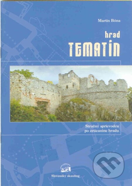 Kniha: Hrad Tematín (Martin Bóna). Slovenský skauting, 2013 Kniha: Hrad Tematín (Martin Bóna). Slovenský skauting, 2013