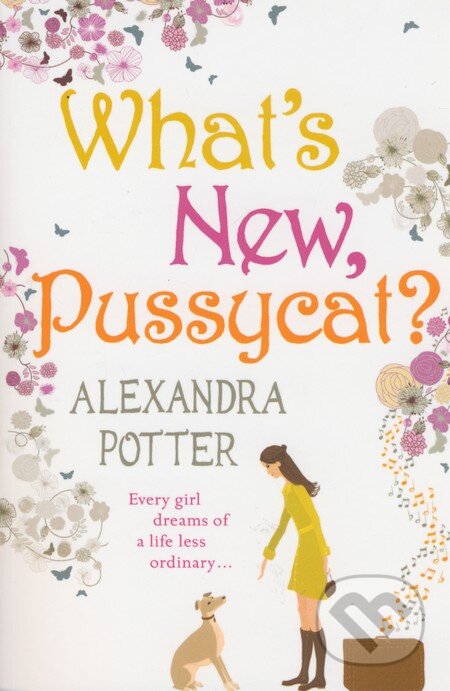 Kniha: What's New, Pussycat? (Alexandra Potter). Hodder and Stoughton, 2011 Kniha: What's New, Pussycat? (Alexandra Potter). Hodder and Stoughton, 2011