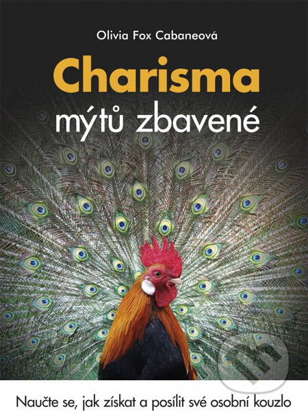 Kniha: Charisma mýtů zbavené (Olivia Fox Cabaneová). BIZBOOKS, 2014 Kniha: Charisma mýtů zbavené (Olivia Fox Cabaneová). BIZBOOKS, 2014