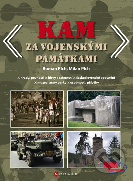 Kniha: Kam za vojenskými památkami (Milan Plch a Roman Plch). CPRESS, 2014 Kniha: Kam za vojenskými památkami (Milan Plch a Roman Plch). CPRESS, 2014