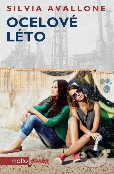 Kniha: Ocelové léto (Silvia Avallone). Motto, 2014 Kniha: Ocelové léto (Silvia Avallone). Motto, 2014