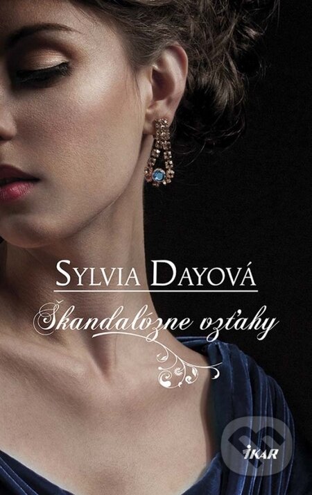 Kniha: Škandalózne vzťahy (Sylvia Day). Ikar, 2014 Kniha: Škandalózne vzťahy (Sylvia Day). Ikar, 2014