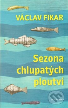 Kniha: Sezona chlupatých ploutví (Václav Fikar). Mladá fronta, 2014 Kniha: Sezona chlupatých ploutví (Václav Fikar). Mladá fronta, 2014