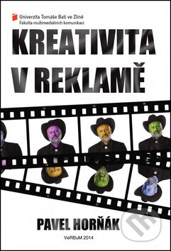 Kniha: Kreativita v reklamě (Pavel Horňák). Nakladatelství VeRBum, 2014 Kniha: Kreativita v reklamě (Pavel Horňák). Nakladatelství VeRBum, 2014
