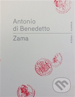 Kniha: Zama (Antonio di Benedetto). RUBATO, 2013 Kniha: Zama (Antonio di Benedetto). RUBATO, 2013