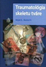 Kniha: Traumatológia skeletu tváre (Dušan Hirjak a Vladimír Machoň). Slovensk, 2014 Kniha: Traumatológia skeletu tváre (Dušan Hirjak a Vladimír Machoň). Slovensk, 2014