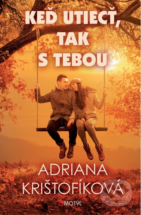 E-kniha: Keď utiecť, tak s tebou (Adriana Krištofíková). Motýľ, 2014 E-kniha: Keď utiecť, tak s tebou (Adriana Krištofíková). Motýľ, 2014