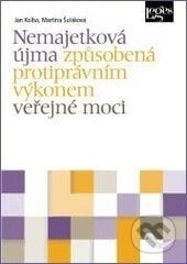 Nemajetková újma způsobená protiprávním výkonem veřejné moci - Jan Kolba, Martina Šuláková, Leges, 2014