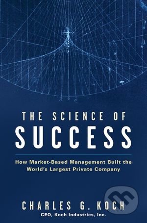 The Science of Success - Charles G. Koch, Wiley-Blackwell, 2007