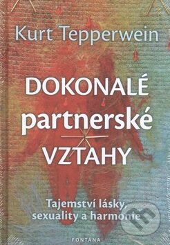Kniha: Dokonalé partnerské vztahy (Kurt Tepperwein). Fontána, 2014 Kniha: Dokonalé partnerské vztahy (Kurt Tepperwein). Fontána, 2014