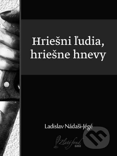 E-kniha: Hriešni ľudia, hriešne hnevy (Ladislav Nádaši-Jégé). Petit Press E-kniha: Hriešni ľudia, hriešne hnevy (Ladislav Nádaši-Jégé). Petit Press
