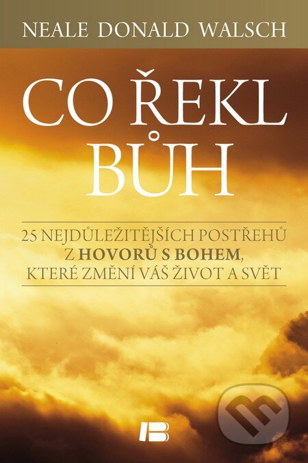 Kniha: Co řekl Bůh (Neale Donald Walsch). BETA - Dobrovský, 2014 Kniha: Co řekl Bůh (Neale Donald Walsch). BETA - Dobrovský, 2014
