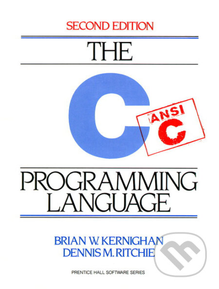 Kniha: The C Programming Language (Brian W. Kernighan a Dennis M. Ritchie). Pearson, 1988 Kniha: The C Programming Language (Brian W. Kernighan a Dennis M. Ritchie). Pearson, 1988