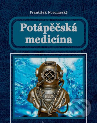 Kniha: Potápěčská medicína (František Novomeský). Osveta, 2013 Kniha: Potápěčská medicína (František Novomeský). Osveta, 2013