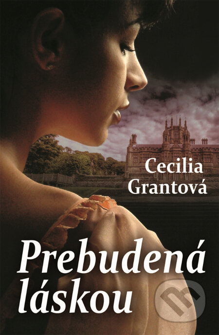 Kniha: Prebudená láskou (Cecilia Grant). Slovenský spisovateľ, 2014 Kniha: Prebudená láskou (Cecilia Grant). Slovenský spisovateľ, 2014