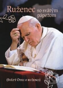 Kniha: Ruženec so svätým pápežom (Karol Wojtyla - svätý Ján Pavol II.). Salive, 2014 Kniha: Ruženec so svätým pápežom (Karol Wojtyla - svätý Ján Pavol II.). Salive, 2014