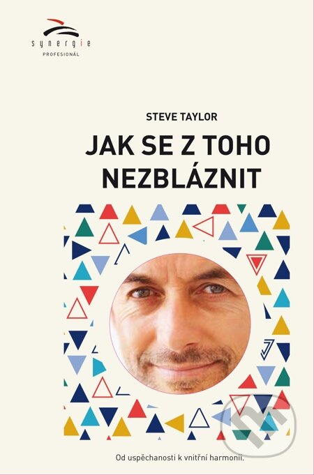 E-kniha: Jak se z toho nezbláznit (Steve Taylor). Synergie, 2014 E-kniha: Jak se z toho nezbláznit (Steve Taylor). Synergie, 2014