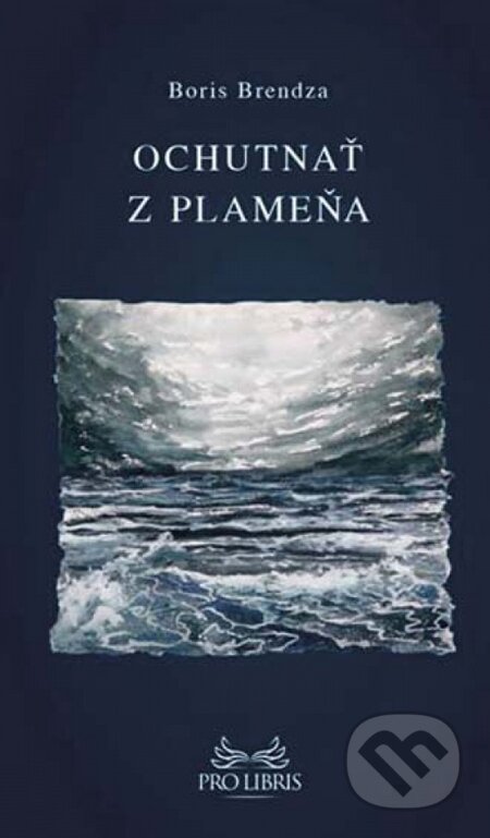 Kniha: Ochutnať z plameňa (Boris Brendza). Ikar, 2014 Kniha: Ochutnať z plameňa (Boris Brendza). Ikar, 2014