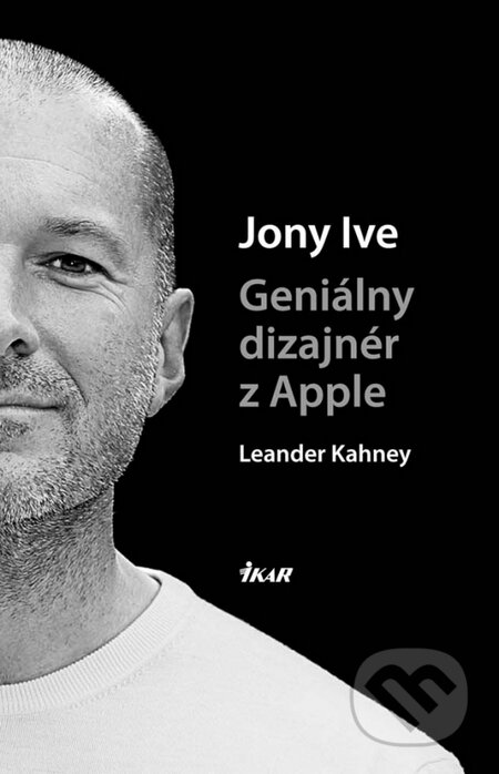 Kniha: Jony Ive – Geniálny dizajnér z Apple (Leander Kahney). Ikar, 2014 Kniha: Jony Ive – Geniálny dizajnér z Apple (Leander Kahney). Ikar, 2014