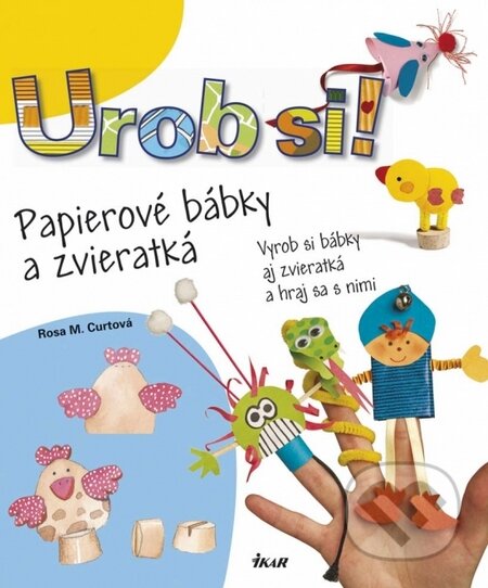 Kniha: Papierové bábky a zvieratká (Rosa M. Curto). Ikar, 2014 Kniha: Papierové bábky a zvieratká (Rosa M. Curto). Ikar, 2014