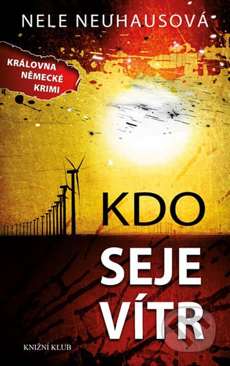Kniha: Kdo seje vítr (Nele Neuhaus). Knižní klub, 2014 Kniha: Kdo seje vítr (Nele Neuhaus). Knižní klub, 2014