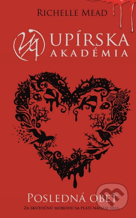Kniha: Posledná obeť (Upírska akadémia 6) (Richelle Mead). Slovart, 2015 Kniha: Posledná obeť (Upírska akadémia 6) (Richelle Mead). Slovart, 2015