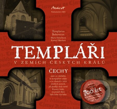 E-kniha: Templáři v zemích českých králů (1. díl - Čechy) (Kameel Machart a Marie Holečková). Machart, 2009 E-kniha: Templáři v zemích českých králů (1. díl - Čechy) (Kameel Machart a Marie Holečková). Machart, 2009