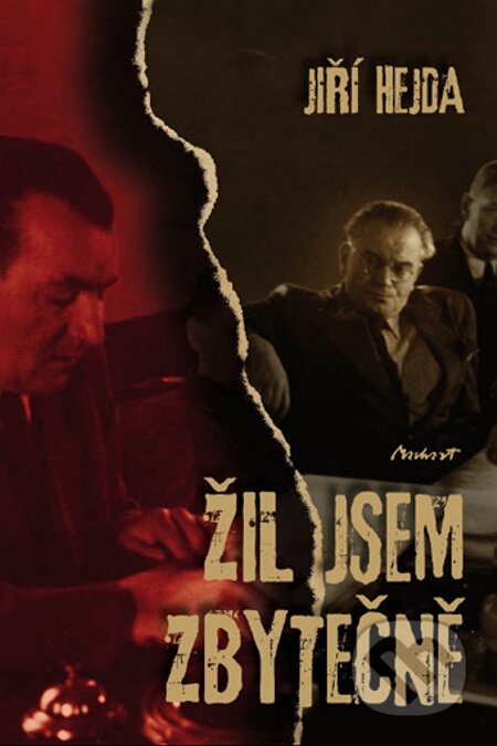 E-kniha: Žil jsem zbytečně (Jiří Hejda). Machart, 2010 E-kniha: Žil jsem zbytečně (Jiří Hejda). Machart, 2010